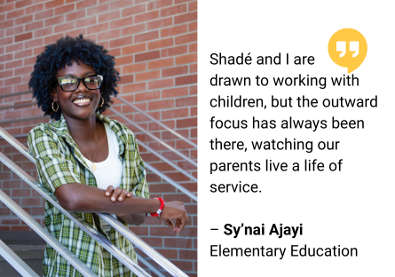 A photo of Sy'nai Ajayi in the stairwell of Fannin Library sits adjacent to a quote by her referring to her sister: "Shadé and I are drawn to working with children, but the outward focus has always been there, watching our parents live a life of service." 