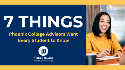 A graphic that states 7 Things Phoenix College Advisors Want Every Student to Know with a woman smiling