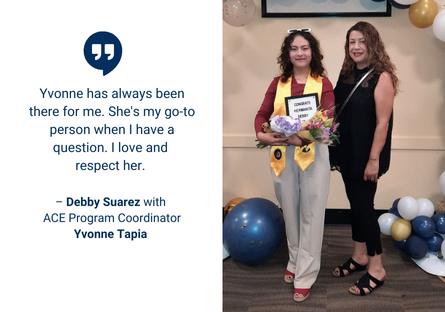 Phoenix College Alumna Debby Suarez stands with ACE Program Director Yvonne Tapia at the 2023 ACE graduation. 