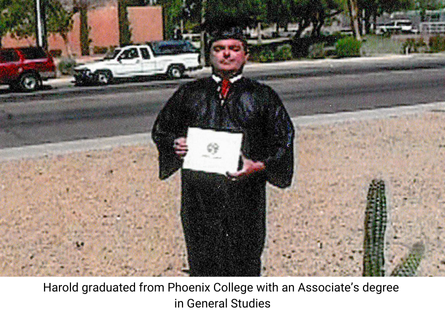 Harold graduated from Phoenix College with an Associate's degree in General Studies.