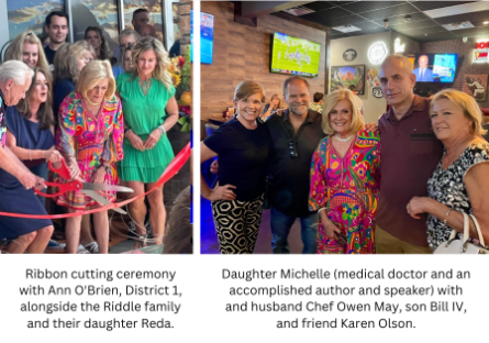 Ribbon cutting ceremony with Ann O'Brien, District 1, alongside the Riddle family and their daughter Reda. -  Daughter Michelle (medical doctor and an accomplished author and speaker) with and husband Chef Owen May, son Bill IV, and friend Karen Olson.