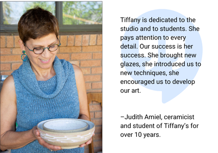 Student of Tiffany Bailey and ceramicist Judith Amiel has been studying with Tiffany for over ten years. 