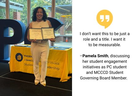 PC student Pamela Smith stands in the Student Union holding up two awards for her leadership with a quote next to the photo: "I don't want this to be just a role and title. I want it to be measurable." 